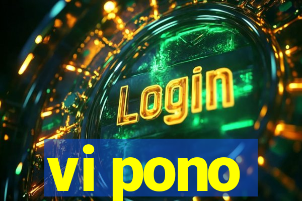 vi pono